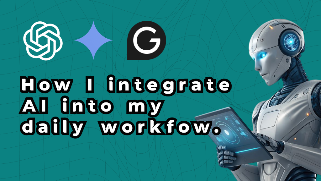 How I integrate AI into my daily workflow.